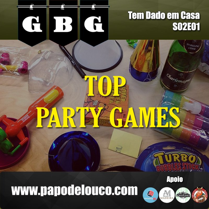 GBG Tem Dado em Casa S02E01 - Top Party Games