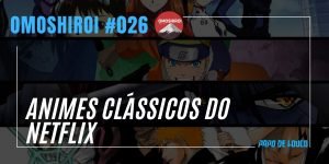 capa omoshiroi animes clássicos netflix