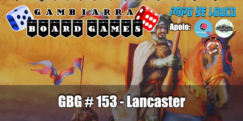 GBG#153 - Lancaster - Papo de Louco